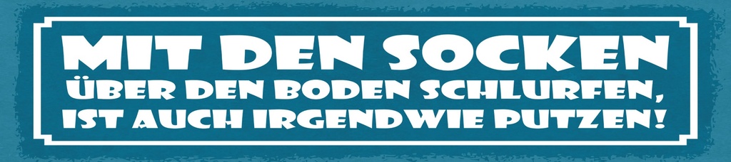 [LA-1815020-H] Holzschild 10x46 cm Mit den Socken über den Boden schlürfen, putzen