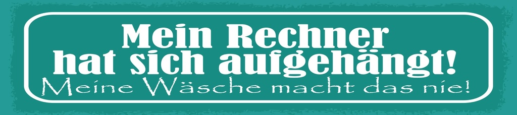 [LA-1815062-H] Holzschild 10x46 cm Mein Rechner hat sich anfgehängt