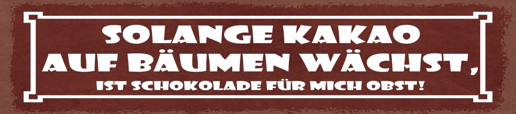 [LA-1815074-H] Holzschild 10x46 cm solange Kakao auf Bäumen wächst