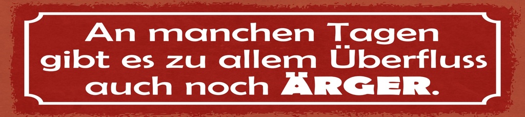[LA-1815092-H] Holzschild 10x46 cm An manchen Tagen gibt es zu allem Überfluss