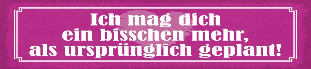 [LA-1815108-H] Holzschild 10x46 cm Ich mag dich ein bisschen mehr als geplant
