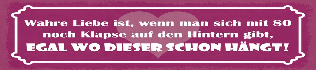 [LA-1815114-H] Holzschild 10x46 cm Wahre Liebe ist, wenn man sich mit 80 noch