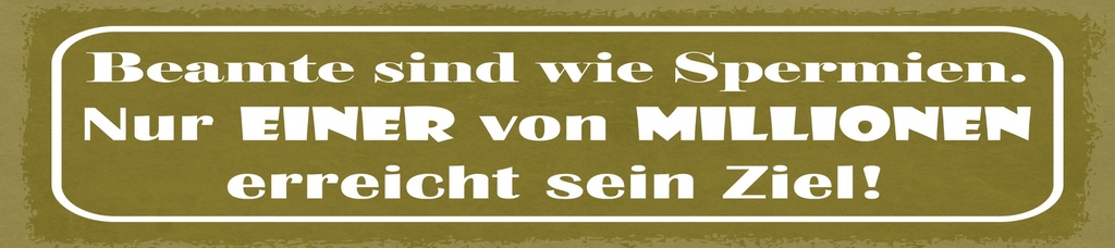 [LA-1815120-H] Holzschild 10x46 cm Beamte sind wie Spermien