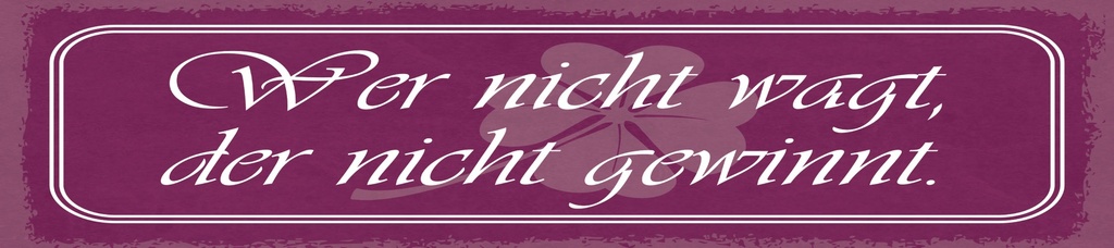 [LA-1815124-H] Holzschild 10x46 cm Wer nicht wagt, der nicht gewinnt