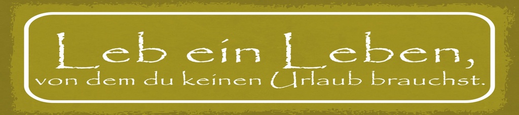 [LA-1815153-H] Holzschild 10x46 cm Leb ein Leben, von dem du keinen Urlaub brauchst
