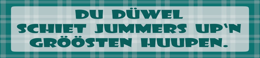 [LA-1815296-H] Holzschild 10x46 cm Du Düwel schiet Jummers up´n gröösten Huupen