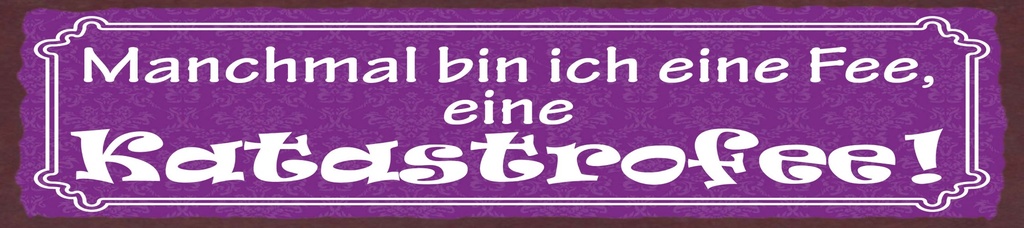 [LA-1815334-H] Holzschild 10x46 cm Manchmal bin ich eine Fee, eine Katastrofee