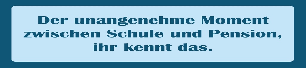 [LA-1815412-H] Holzschild 10x46 cm Der unangenehme Moment zwischen Schule und Pension