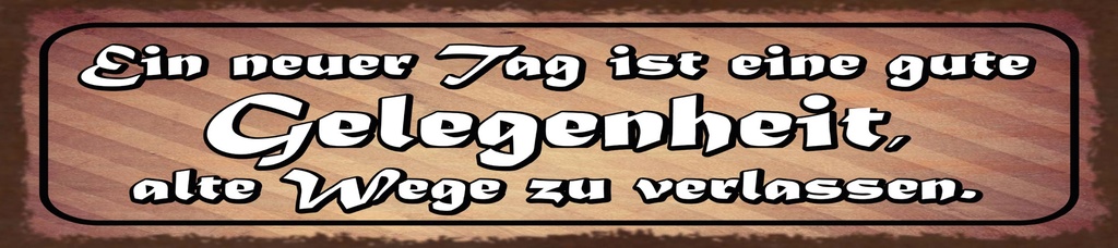 [LA-1815464-H] Holzschild 10x46 cm neuer Tag Gelegenheit, alte Wege zu verlassen
