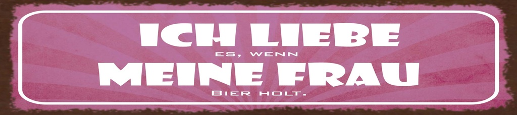 [LA-1815467-H] Holzschild 10x46 cm liebe es, wenn meine Frau Bier holt