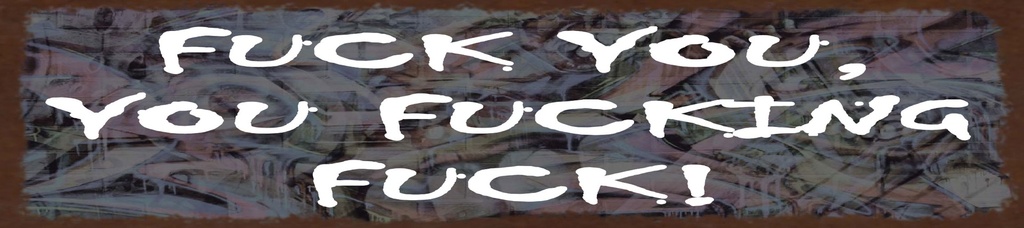 [LA-1815491-H] Holzschild 10x46 cm fuck you you fucking fuck