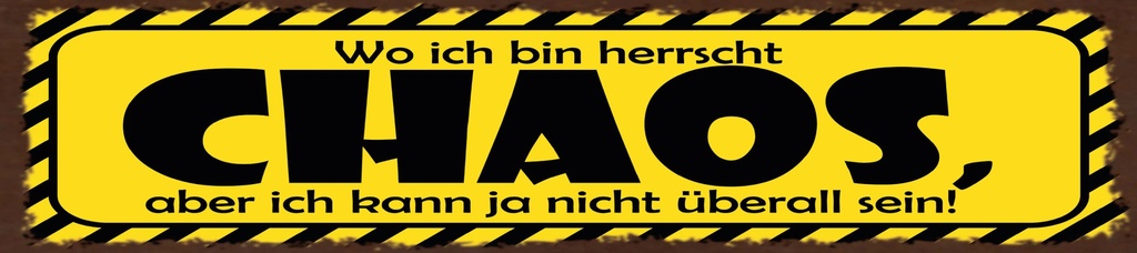 [LA-1815526-H] Holzschild 10x46 cm Wo ich bin herrscht Chaos