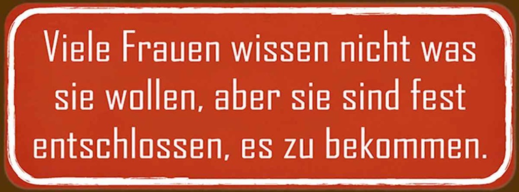 Holzschild 10x27 cm Frauen wissen nicht was wollen Männer