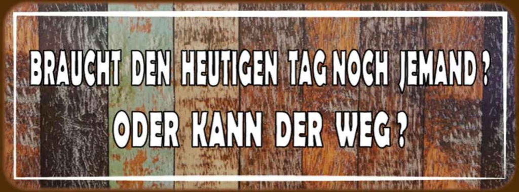 [LA-116596-H] Holzschild 10x27 cm braucht den heutigen Tag noch Dekoration