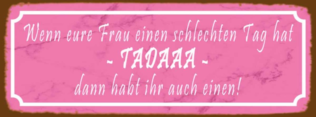 [LA-116625-H] Holzschild 10x27 cm eure Frau schlechten Tag TADAAA Männer Frauen