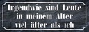 Holzschild 10x27 cm Leute in meinem Alter viel Spruch Zitat