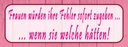 Holzschild 10x27 cm Frauen Fehler sofort zugeben Männer