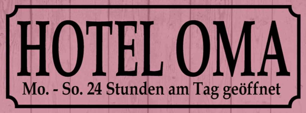 Holzschild 10x27 cm Hotel Oma 24 Stunden am Tag Opa