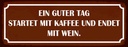 Holzschild 10x27 cm ein guter Tag startet mit Kaffee Spruch Zitat