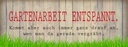 Holzschild 10x27 cm Gartenarbeit entspannt Spruch Zitat