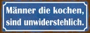 Holzschild 10x27 cm Männer kochen unwiderstehlich Frauen