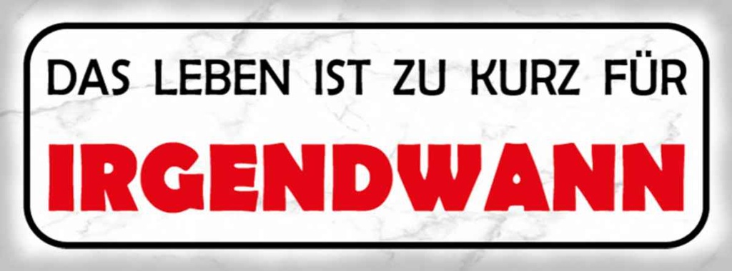 Holzschild 10x27 cm Leben ist zu kurz für irgendwann Spruch Zitat