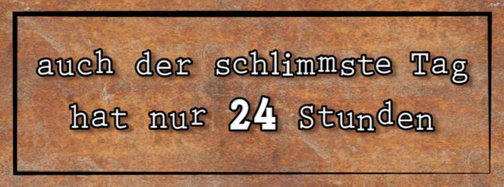 [LA-116751-H] Holzschild 10x27 cm auch schlimmster Tag hat 24 Std