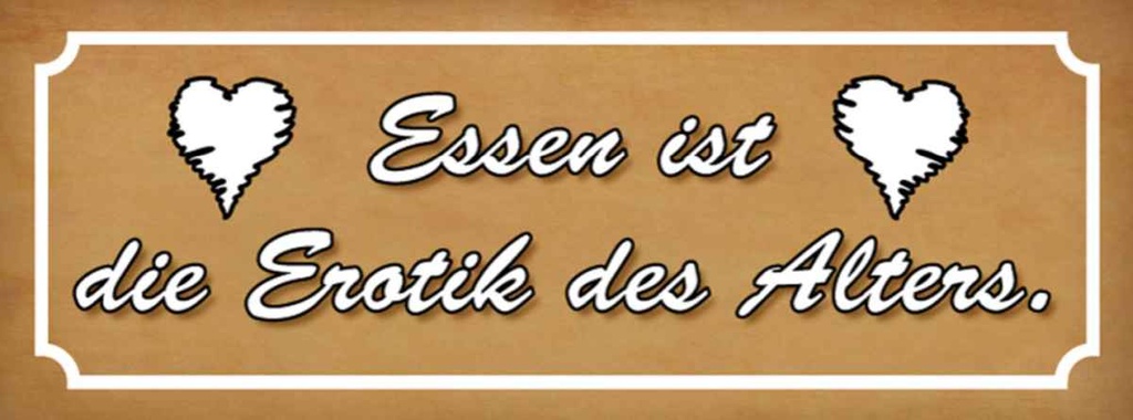 Holzschild 10x27 cm Essen ist die Erotik des Alters Spruch Zitat