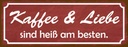 Holzschild 10x27 cm Kaffee Liebe sind heiß am besten Essen Trinken
