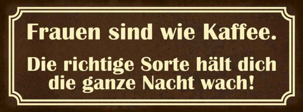 Holzschild 10x27 cm Frauen sind wie Kaffee Spruch Zitat