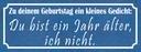 Holzschild 10x27 cm Geburtstag du bist 1 Jahr älter Spruch Zitat