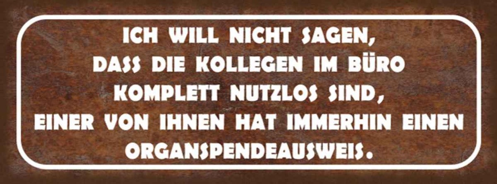 Holzschild 10x27 cm Kollegen im Büro nutzlos sind Beruf Arbeit
