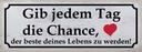 Holzschild 10x27 cm gib jedem Tag Chance das beste Dekoration