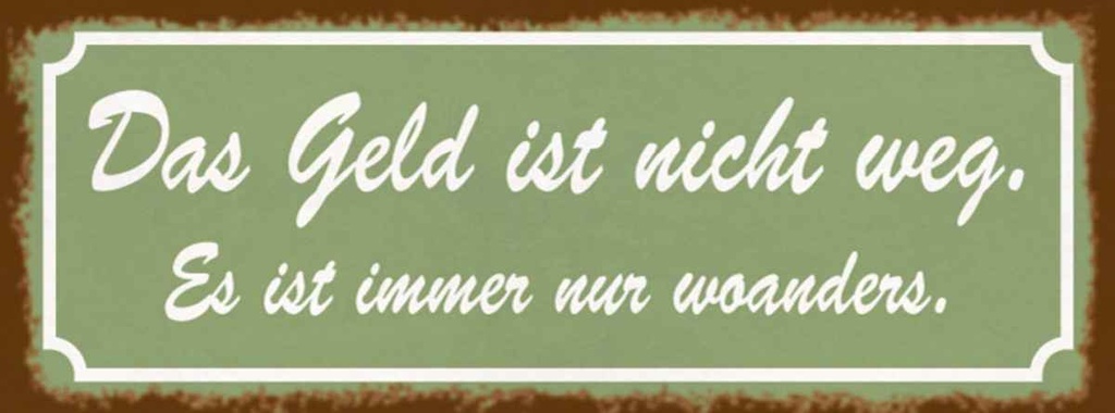 Holzschild 10x27 cm Geld nicht weg ist nur woanders Spruch Zitat