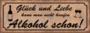 Holzschild 10x27 cm Glück Liebe nicht kaufen Alkohol Spruch Zitat