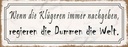 Holzschild 10x27 cm Klügere nachgeben regieren Dumme Spruch Zitat