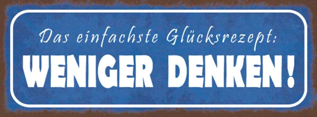 [LA-116914-H] Holzschild 10x27 cm das Glücksrezept weniger denken Spruch Zitat