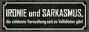 Holzschild 10x27 cm Ironie und Sarkasmus Geschenk