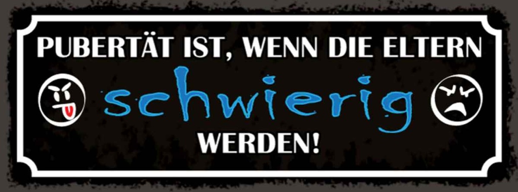 Holzschild 10x27 cm Pubertät wenn Eltern schwierig Spruch Zitat