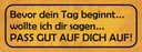 Holzschild 10x27 cm bevor Tag pass gut auf dich auf