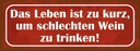 Holzschild 10x27 cm Leben zu kurz um schlechten Wein Spruch Zitat
