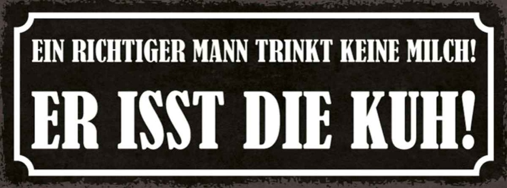 Holzschild 10x27 cm Mann trinkt keine Milch isst Kuh Spruch Zitat