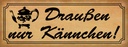 Holzschild 10x27 cm Draußen nur Kännchen Geschenk