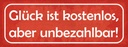 Holzschild 10x27 cm Glück ist kostenlos unbezahlbar Spruch Zitat