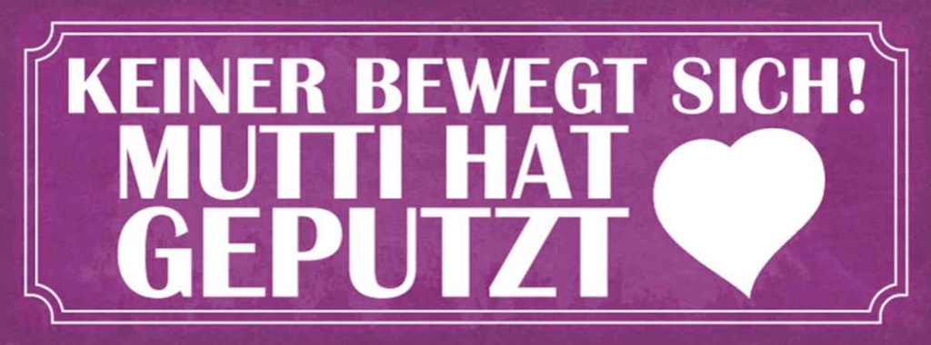 Holzschild 10x27 cm Mutti hat geputzt keine bewegt Männer Frauen