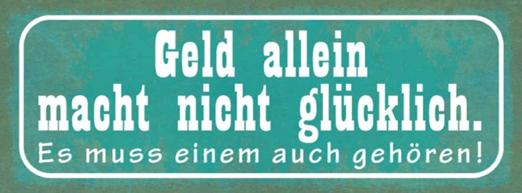 Holzschild 10x27 cm Geld macht nicht glücklich Spruch Zitat