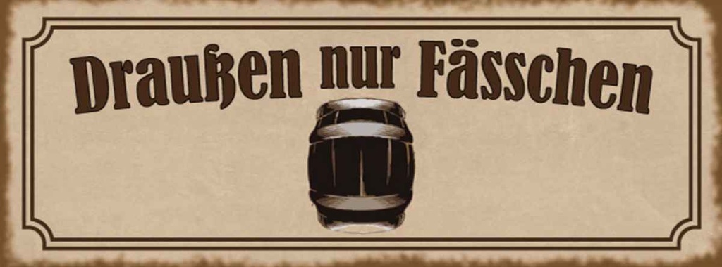 Holzschild 10x27 cm Draußen nur Fässchen Alkohol Essen Trinken