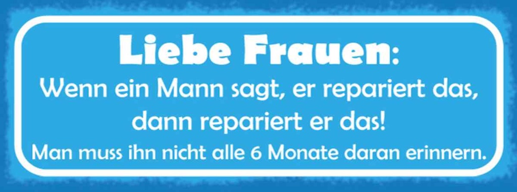 Holzschild 10x27 cm Liebe Frauen wenn Mann sagt dann Spruch Zitat