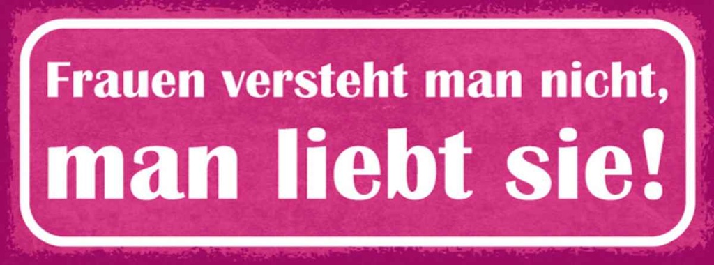 Holzschild 10x27 cm Frauen versteht nciht liebt sie Spruch Zitat