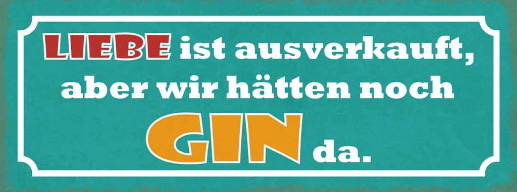 Holzschild 10x27 cm Liebe ausverkauft aber Gin da Dekoration